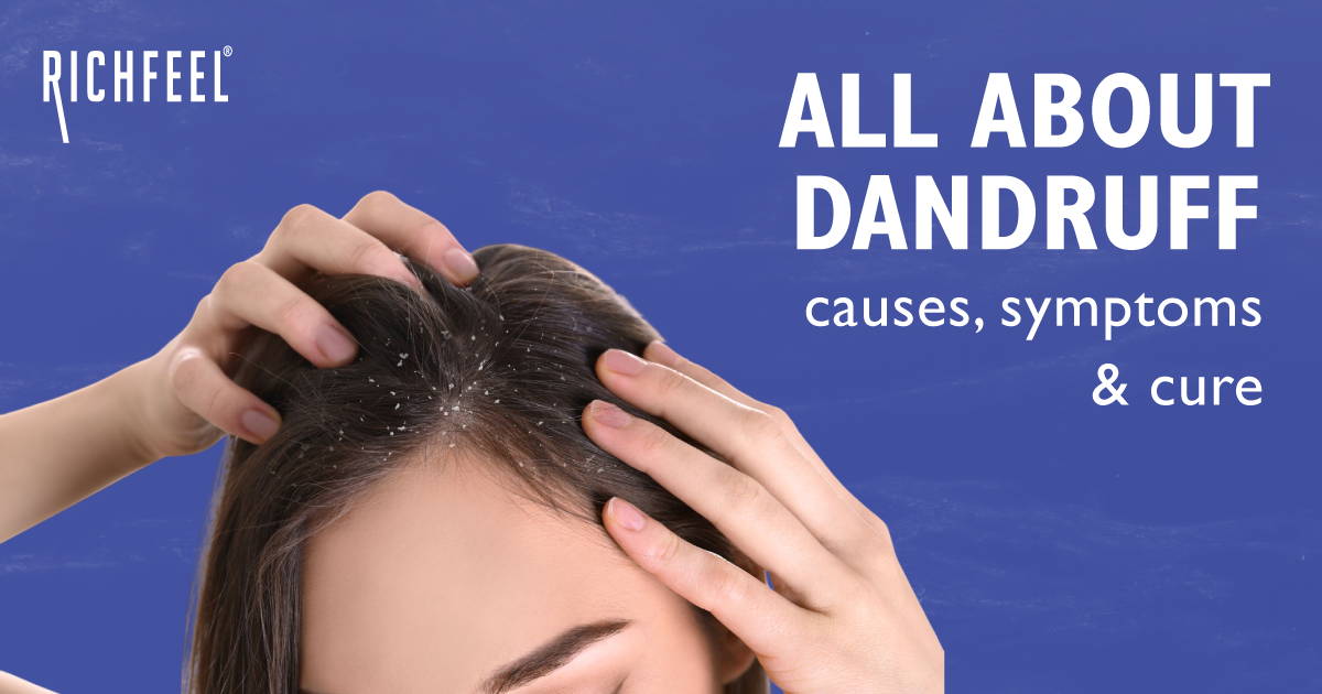 All About Dandruff - Causes, Symptoms, And Cure - RichFeel ™
